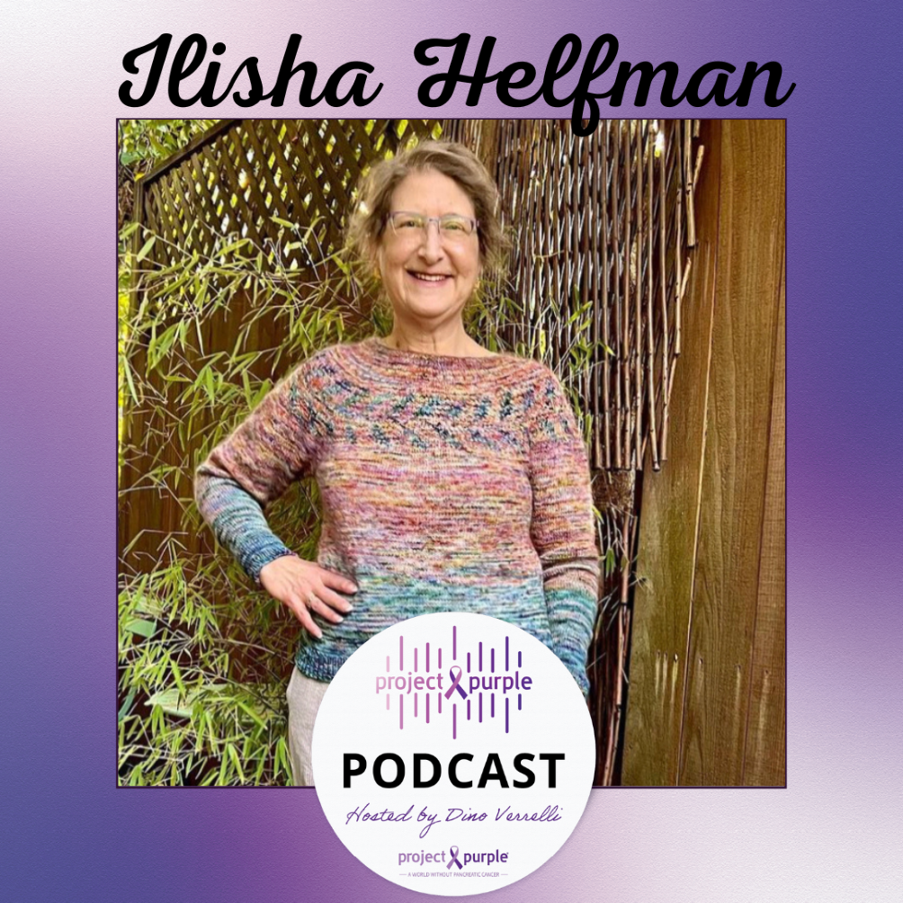 Pancreatic Cnacer Survivor Ilisha Helfman joins the Project Purple Podcast